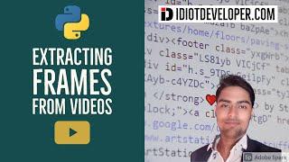 Extract Frame from Videos using OpenCV in Python | Extracting and Saving Frames in Python
