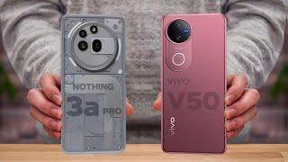 Nothing Phone 3a Pro Vs ViVO V50