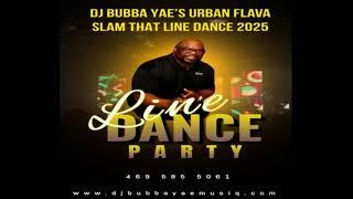 DJ BUBBA YAE’S URBAN FLAVA SLAM DEM LINE DANCES 2025