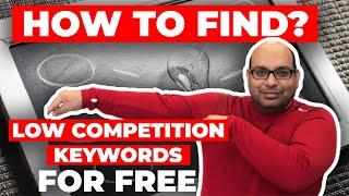 How to Find Low Competition Keywords With High Traffic (for Free)