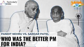Jawaharlal Nehru vs Sardar Patel: The REAL Prime Minister India Needed