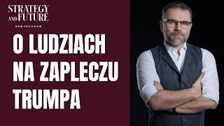 O ludziach na zapleczu Trumpa | Jacek Bartosiak | Zespół S&F | Budzisz, Stefan, Świdziński