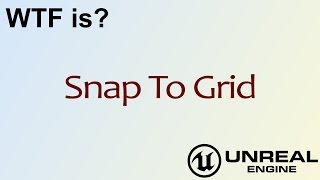 WTF Is? Snap to Grid in Unreal Engine 4 ( UE4 )