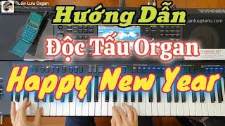 Hướng Dẫn Độc Tấu Organ HAPPY NEW YEAR | Cho Người Lớn Tuổi | Cách Học Dễ Hiểu Nhất |