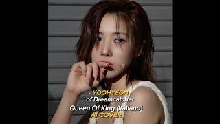 Queen Of King (Italiano) - Yoohyeon of Dreamcatcher (AI COVER)