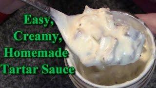 Creamy Homemade Tartar Sauce