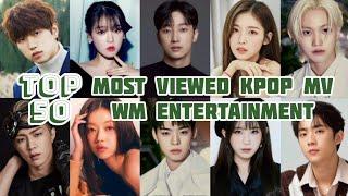 Top 50 Most Viewed MV by WM Entertainment | 50 MV WM Entertainment Paling Banyak Ditonton