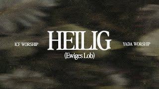 Heilig (Ewiges Lob) - ICF Worship & YADA Worship (Official Lyric Video)