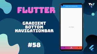 @Google #Flutter Tutorial for Beginners #58: Fun with the Gradient Bottom NavigationBar in Flutter