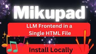 Mikupad - LLM Frontend in a Single HTML File - Install Locally