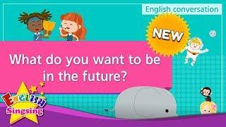 [NEW] 3. What do you want to be in the future? (English Dialogue) - Role-play conversation for Kids