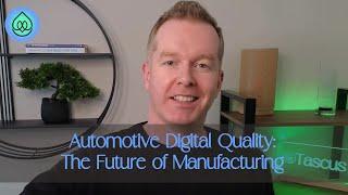 Automotive Digital Quality: The Future of Manufacturing