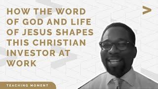 How the Word of God and Life of Jesus Shapes This Christian Investor at Work with Shundrawn Thomas