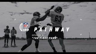 The Pathway Ep8 𝙏𝙃𝙀 𝙁𝙄𝙉𝘼𝙇 𝙋𝙐𝙎𝙃 | IPP Class of '24 Prepare for the NFL Pro Day | NFL UK