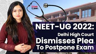 BREAKING| NEET-UG 2022: Delhi High Court Dismisses Plea To Postpone Exam