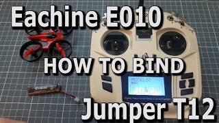 How To Bind Eachine E010 to Jumper T12