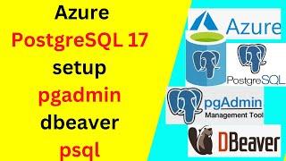 Azure Database for PostgreSQL 17 Server Setup and Connect using pgadmin psql and dbeaver|2024 update