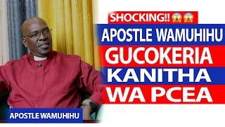 SHOCKING  ! APOSTLE WAMUHIHU GUCOKERIA KANITHA WA PCEA