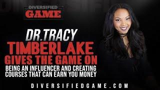 Dr.Tracy Timberlake Gives The Game On Being An Influencer & Creating Courses That Can Earn You Money