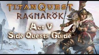 Titan Quest:Ragnarok - Side Quests Guide [ Act V ]