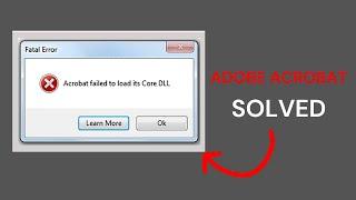 Easy Fix Acrobat Failed To Load Its Core DLL