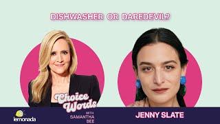 Dishwasher or Daredevil? Jenny Slate | Choice Words with Samantha Bee