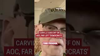 Political adviser James Carville says far-left lawmakers should stop calling themselves 'Democrats.'