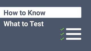 How To Know What To Test | A Real Example