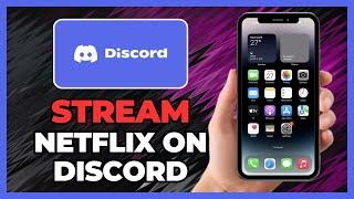 HOW TO SHARE NETFLIX ON DISCORD IN 2025