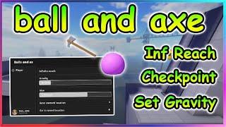 Roblox ball and axe Script - Inf Reach | Set Gravity | Checkpoint