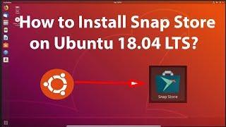 How to Install Snap Store on Ubuntu 18.04 LTS?