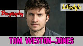 Tom Weston-Jones British Actor Biography & Lifestyle