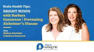 Brain Health Tips: BRIGHT MINDS with Barbara Gustavson | Preventing Alzheimer’s Disease