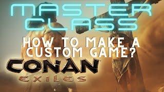 How to make a custom game in Conan Exiles?