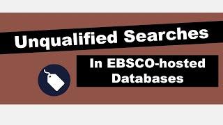 Unqualified vs Field Code Searches in EBSCO-hosted Databases | Five Minute Friday