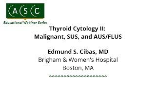 Thyroid Cytology II: Malignant, SUS, and AUS/FLUS