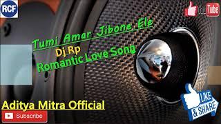 Tumi Amar Jibone Ele_Romantic Love JBL Mix || Dj Rp || Aditya Mitra Official