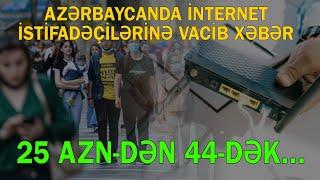 Ölkədə internet istifadəçilərinə mühüm XƏBƏR: 25 manatdan 44 manatadək...