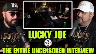 FINALLY! The LUCKY JOE Uncensored Interview #PVT #MembersOnly #LuckyJoe #GoldMember