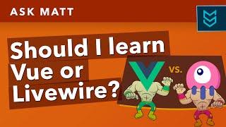 Should I, as a Laravel Developer, learn Vue or Livewire? | Ask Matt