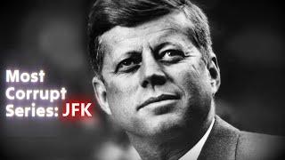 Most Corrupt Series: JFK - Forgotten History