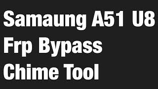 Samsung A51 (A515F) Frp Bypass U8 Chimera Tool Remove Google Account New Method