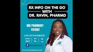 Rx Info on the Go with Dr. Ravin, PharmD: One Pharmacy Patient