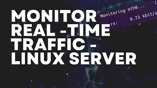 How to Monitor Real-Time Network Traffic in a Linux Server | VNSTAT | Linux bandwidth monitoring