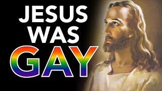 Jesus Was Gay