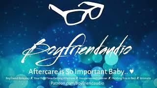 Aftercare is Important Baby.. [Boyfriend RP][Inexperienced Listener][First Time Aftercare] ASMR