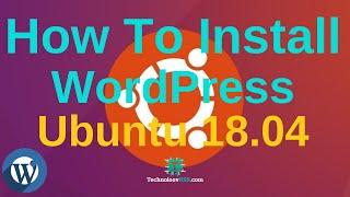 How To Install Wordpress on Ubuntu 18.04