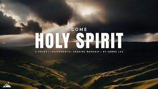 COME HOLY SPIRIT // INSTRUMENTAL SOAKING WORSHIP // SOAKING WORSHIP MUSIC