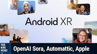 Android XR Is Google's Spatial Computing OS - OpenAI Sora, Automattic, Image Playground