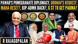 Pawar's Pomegranate Diplomacy, Uddhav's request: Maha Reset? • BJP-ADMK back? • 6 STs to get Padma?